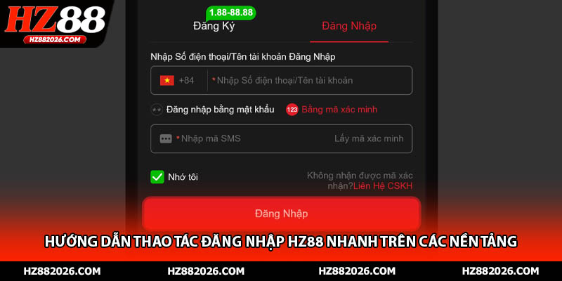 Hướng dẫn thao tác đăng nhập HZ88 nhanh trên các nền tảng